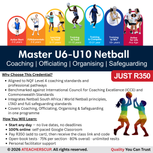 Advert for the ATEACHERSCUP Master U6–U10 Netball course covering coaching, officiating, organising and safeguarding. A rainbow LTAD pathway runs across the top from Active Start to Active for Life. Navy banner with the course title, red “JUST R350” badge, credential bullets, and how-you-will-learn points: start any day, self-paced Google Classroom, pay R350 then receive the class link and code, open-book tests with 75% per section and 80% overall, unlimited resits. Two geometric player silhouettes on the right. Footer: © 2026 ATEACHERSCUP. Quality You Can Trust.